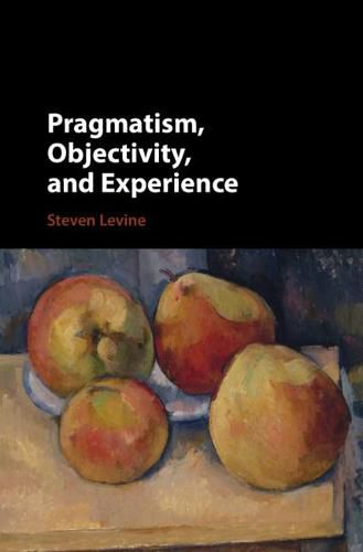 Cover image for Pragmatism, Objectivity, and Experience