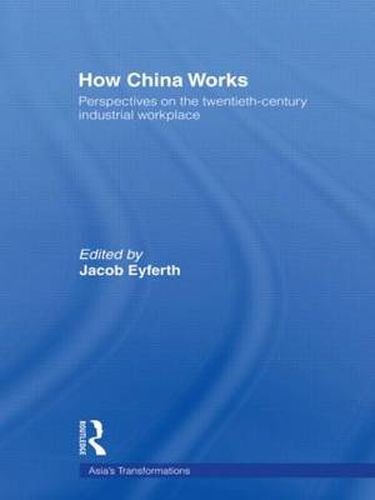 Cover image for How China Works: Perspectives on the Twentieth-Century Industrial Workplace