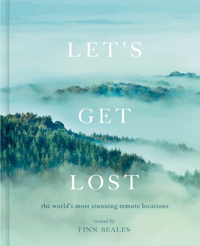 Cover image for Let's Get Lost: the world's most stunning remote locations