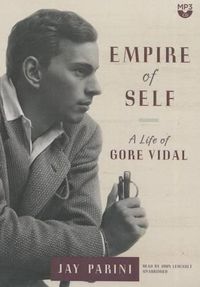 Cover image for Empire of Self: A Life of Gore Vidal