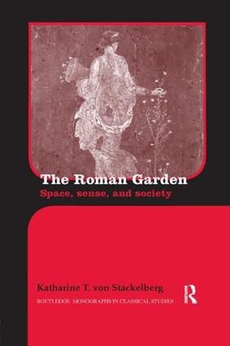 Cover image for The Roman Garden: Space, Sense, and Society