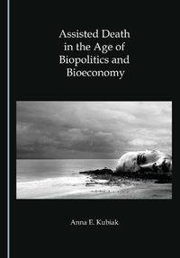 Cover image for Assisted Death in the Age of Biopolitics and Bioeconomy