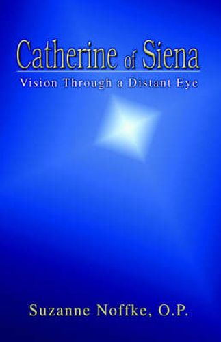 Cover image for Catherine of Siena: Vision Through a Distant Eye