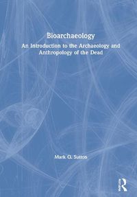 Cover image for Bioarchaeology: An Introduction to the Archaeology and Anthropology of the Dead