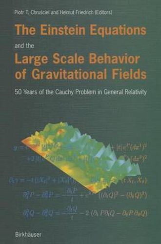 Cover image for The Einstein Equations and the Large Scale Behavior of Gravitational Fields: 50 Years of the Cauchy Problem in General Relativity