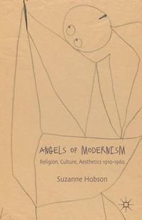 Cover image for Angels of Modernism: Religion, Culture, Aesthetics 1910-1960