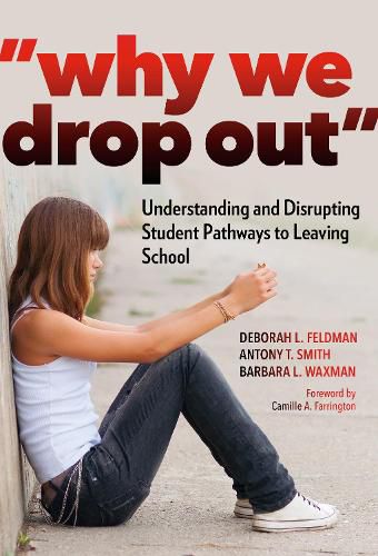 Cover image for Why We Drop Out: Understanding and Disrupting Student Pathways to Leaving School