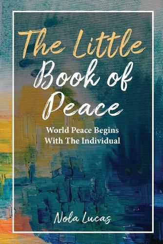 Cover image for The Little Book of Peace: World Peace Begins With The Individual