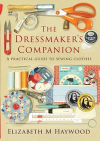 Cover image for The Dressmaker's Companion: A practical guide to sewing clothes