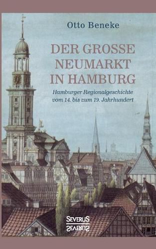 Cover image for Der grosse Neumarkt in Hamburg: Hamburger Regionalgeschichte vom 14. bis zum 19. Jahrhundert