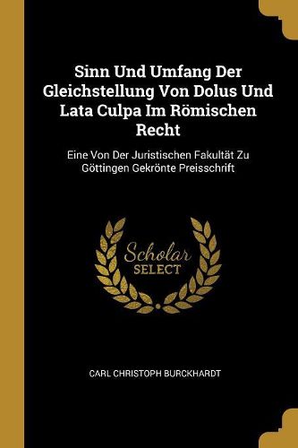 Cover image for Sinn Und Umfang Der Gleichstellung Von Dolus Und Lata Culpa Im Roemischen Recht