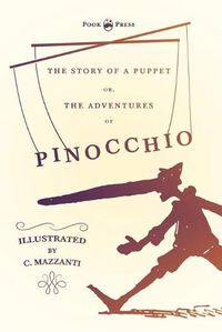 Cover image for The Story of a Puppet - Or, The Adventures of Pinocchio - Illustrated by C. Mazzanti