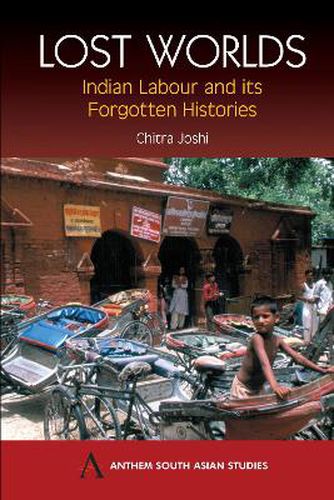 Cover image for Lost Worlds: Indian Labour and its Forgotten Histories