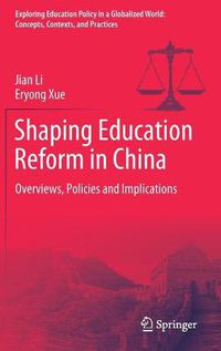 Cover image for Shaping Education Reform in China: Overviews, Policies and Implications