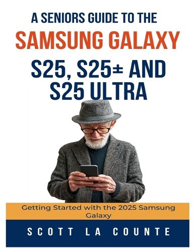 Cover image for A Seniors Guide to the Samsung Galaxy S25, S25+ and S25 Ultra