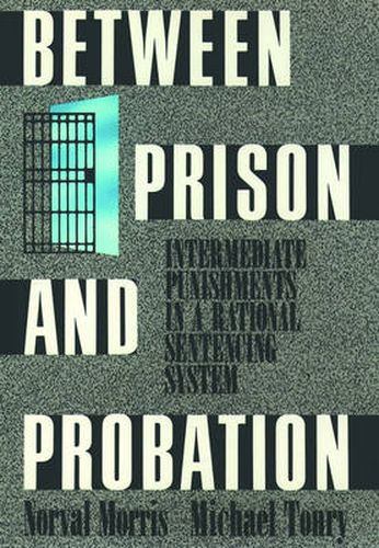 Cover image for Between Prison and Probation: Intermediate Punishments in a Rational Sentencing System