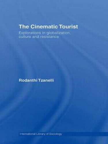 Cover image for The Cinematic Tourist: Explorations in Globalization, Culture and Resistance