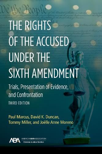 The Rights of the Accused Under the Sixth Amendment: Trials, Presentation of Evidence, and Confrontation