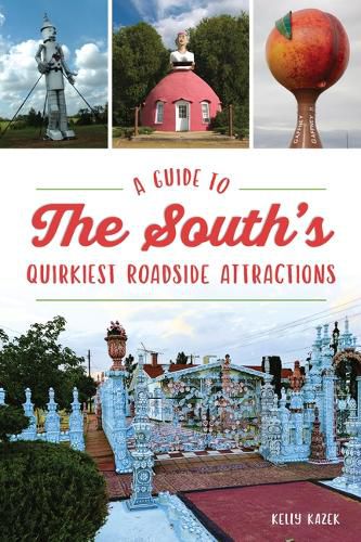 Cover image for A Guide to the South's Quirkiest Roadside Attractions