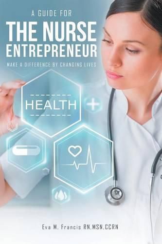 Cover image for A guide for The Nurse Entrepreneur: Make a difference