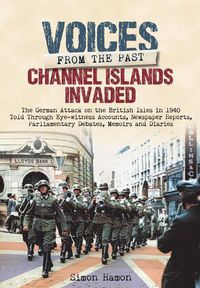 Cover image for Voices from the Past: Channel Islands Invaded