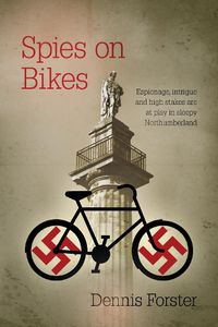 Cover image for Spies on Bikes: Espionage and intrigue in sleepy Northumberland