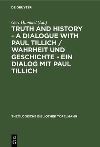 Truth and History - Dialogue with Paul Tillich: Proceedings of the VI International Symposium Held in Frankfurt, Main 1996