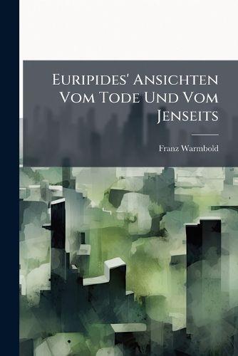 Cover image for Euripides' Ansichten Vom Tode Und Vom Jenseits