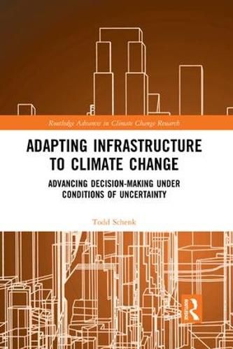 Cover image for Adapting Infrastructure to Climate Change: Advancing Decision-Making Under Conditions of Uncertainty