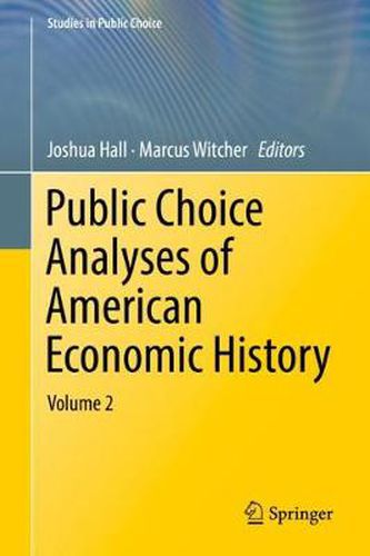 Cover image for Public Choice Analyses of American Economic History: Volume 2