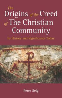 Cover image for The Origins of the Creed of the Christian Community: Its History and Significance Today