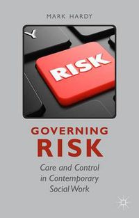 Cover image for Governing Risk: Care and Control in Contemporary Social Work