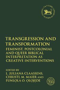 Cover image for Transgression and Transformation: Feminist, Postcolonial and Queer Biblical Interpretation as Creative Interventions