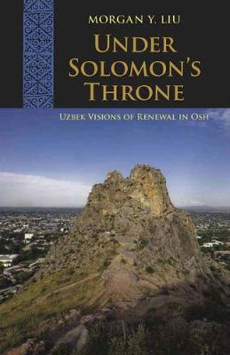 Cover image for Under Solomon's Throne: Uzbek Visions of Renewal in Osh