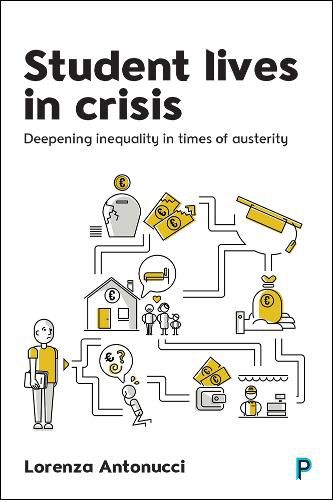 Cover image for Student Lives in Crisis: Deepening Inequality in Times of Austerity