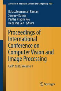 Cover image for Proceedings of International Conference on Computer Vision and Image Processing: CVIP 2016, Volume 1