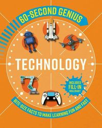 Cover image for 60 Second Genius: Technology: Bite-Size Facts to Make Learning Fun and Fast