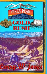 Cover image for Pike's Peak Gold Rush - One Miner's Account