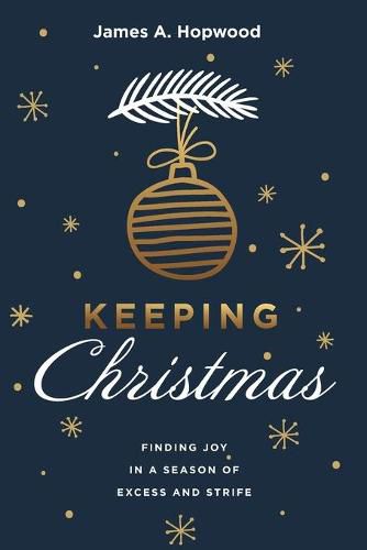 Cover image for Keeping Christmas: Finding Joy in a Season of Excess and Strife