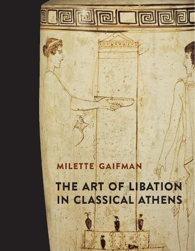 Cover image for The Art of Libation in Classical Athens