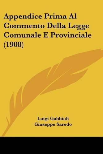 Cover image for Appendice Prima Al Commento Della Legge Comunale E Provinciale (1908)