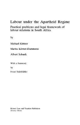 Cover image for Labour under the Apartheid Regime : Practical Problems and Legal Framework of Labour Relations in South Africa