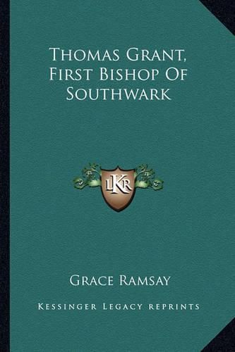 Cover image for Thomas Grant, First Bishop of Southwark