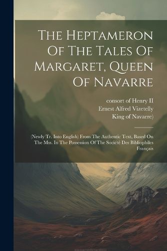 The Heptameron Of The Tales Of Margaret, Queen Of Navarre