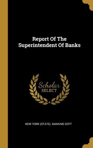 Cover image for Report Of The Superintendent Of Banks