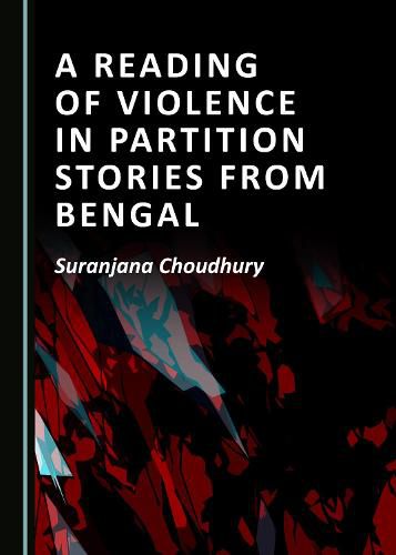 Cover image for A Reading of Violence in Partition Stories from Bengal