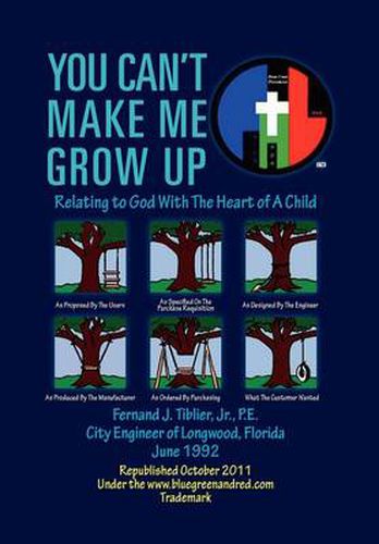 Cover image for You Can't Make Me Grow Up: Relating to God with the Heart of a Child