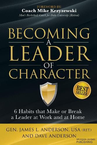 Becoming a Leader of Character: 6 Habits That Make or Break a Leader at Work and at Home