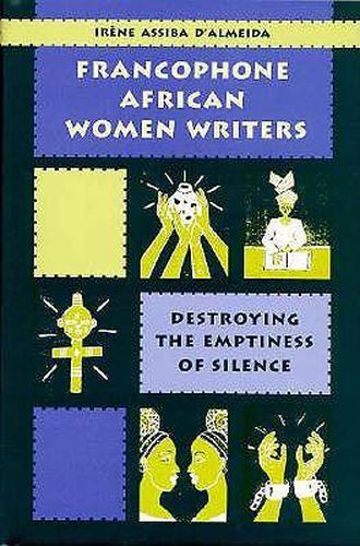 Cover image for Francophone African Women Writers: Destroying the Emptiness of Silence