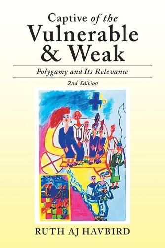 Cover image for Captive of the Vulnerable & Weak: Polygamy and Its Relevance